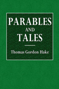 Title: Parables and Tales, Author: Thomas Gordon Hake