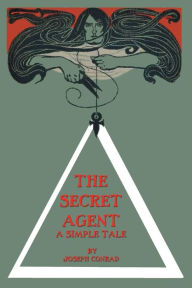 Title: The Secret Agent A Simple Tale, Author: Joseph Conrad