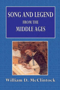 Title: Song and Legend from the Middle Ages, Author: William D. McClintock