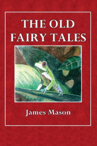 Title: The Old Fairy Tales, Author: James Mason