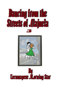 Title: Dancing from the Streets of Alajuela 3, Author: Tecumapese Morning Star