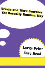 Trivia and Word Searches the Rascally Random Way: Fun Trivia and Word Searches for You. Random Trivia book and combination word searches.