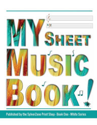 Title: MY Sheet Music Book - Book One - White Series: Blank Sheet Music Notebook: White Series, 12 stave staff paper, 100 pages, 8.5x11 inch Music Manuscript Paper Musicians, Author: Sylverzone Print Shop