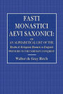 Fasti Monastici Aevi Saxonici: Or, An Alphabetical List of the Heads of Religious Houses in England: