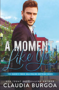 Title: A Moment Like You, Author: Claudia Burgoa