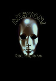 Title: AKSYON!: 7 Pyï¿½s Teyat: Bo Lapierre, Author: Bob Lapierre