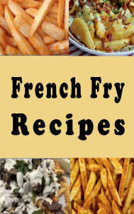 Title: French Fry Recipes, Author: Katy Lyons