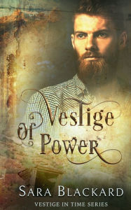 Title: Vestige of Power: Christian Time Travel Romance, Author: Sara Blackard