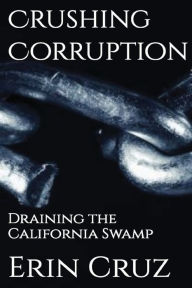 Title: Crushing Corruption: Draining the California Swamp, Author: Erin Cruz