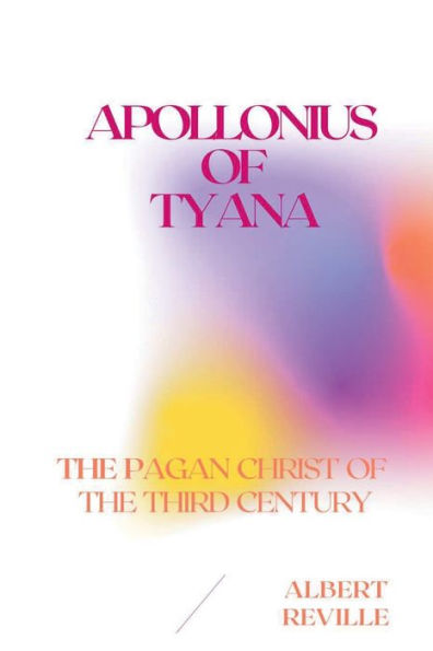 Apollonius of Tyana - The Pagan Christ of the Third Century
