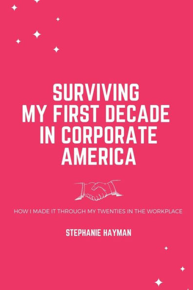 Surviving My First Decade in Corporate America: How I Made It Through My Twenties in the Workplace