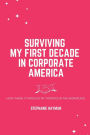 Surviving My First Decade in Corporate America: How I Made It Through My Twenties in the Workplace