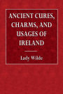 Ancient Cures, Charms, and Usages of Ireland