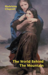 Title: The World behind the Mountains, Author: Madelaine Chaproll