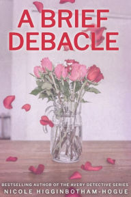 Title: A Brief Debacle, Author: Nicole Higginbotham-Hogue