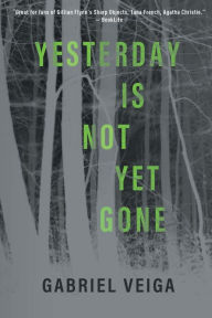 Title: Yesterday Is Not Yet Gone, Author: Gabriel Veiga