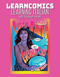 Title: Learncomics Learning Italian with bilingual recipe Carol Bakes Coconut Cake, Author: York Patrick