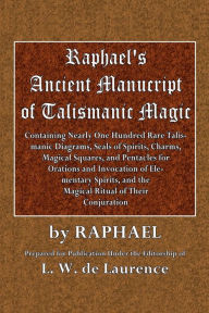 Title: Raphael's Ancient Manuscript of Talismanic Magic, Author: Raphael