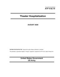 Title: Army Techniques Publication ATP 4-02.10 Theater Hospitalization August 2020, Author: United States Government Us Army