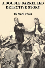 Title: A Double Barrelled Detective Story, Author: Mark Twain