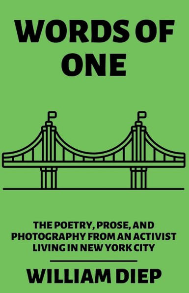 Words of One: The Poetry, Prose, and Photography from an Activist Living in New York City