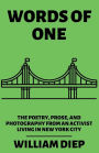Words of One: The Poetry, Prose, and Photography from an Activist Living in New York City