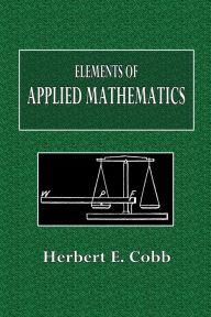 Title: Elements of Applied Mathematics, Author: Herbert E. Cobb