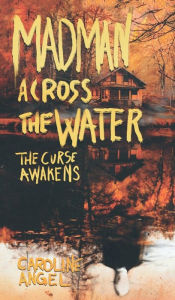 Title: Madman Across The Water: The Curse Awakens by Caroline Angel:, Author: Caroline Angel