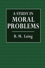 Title: A Study in Moral Problems, Author: B. M. Laing