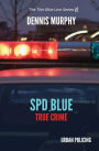 SPD Blue - True Crime: Urban Policing:The Thin Bline Series #2