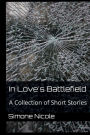 In Love's Battlefield: A Collection of Short Stories: