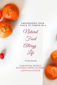 Title: Natural Food Allergy Life: 31 Day Journal to empowering your voice., Author: Samantha Wendt