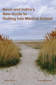 Title: Kevin and Indira's New Guide to Getting Into Medical School: 2020-2021 Edition, Author: Kevin Ahern