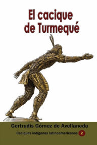 Title: El cacique de Turmequï¿½, Author: Gertrudis Gomez De Avellaneda