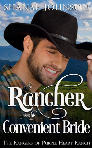 The Rancher takes his Convenient Bride: a Sweet Marriage of Convenience Western Romance