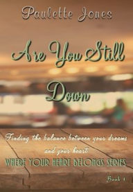 Title: Are You Still Down (Where Your Heart Belongs series: Book 1):, Author: Paulette Jones