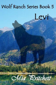 Title: Levi: Wolf Ranch Series Book 5, Author: Mia Pritchett