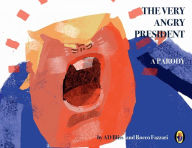 Title: The Very Angry President: A Parody, Author: AD Bliss