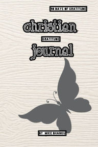 Title: Christian Gratitude Journal: A guided journal, with Bible verses, to practice devotion and gratitude, Author: Mike Bhangu