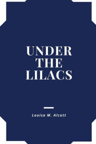 Title: Under The Lilacs, Author: Louisa May Alcott