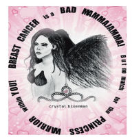 Title: BREAST CANCER is a BAD MAMMAJAMMA but no match for the PRINCESS WARRIOR within you!, Author: Crystal Bixenman