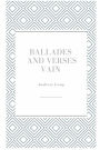Ballades And Verses Vain