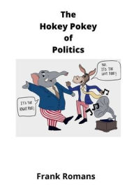 Title: The Hokey Pokey of Politics, Author: Frank Romans