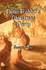 Title: PETER RABBIT'S CHRISTMAS PARTY, Author: Beatrix Potter