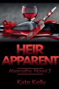 Title: Heir Apparent: An Abernathy Novel 2, Author: Kate Kelly