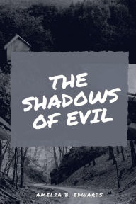 Title: The Shadows of Evil, Author: Amelia B. Edwards