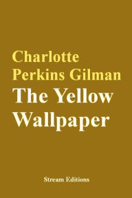 Title: The yellow wallpaper, Author: Charlotte Perkins Gilman