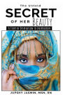 The Untold Secret of Her Beauty: A Story of Desperation to Inspiration