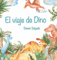 Title: El viaje de Dino, Author: Steven Salgado