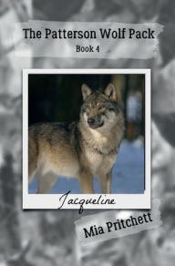 Title: Jacqueline's Story: The Patterson Wolf Pack Series Book 4, Author: Mia Pritchett